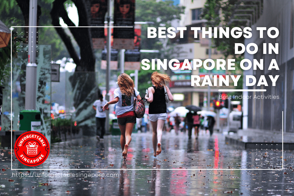 best thing to do in sg when it rains